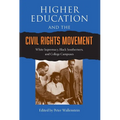 Higher Education and the Civil Rights Movement: White Supremacy, Black Southerners, and College Campuses