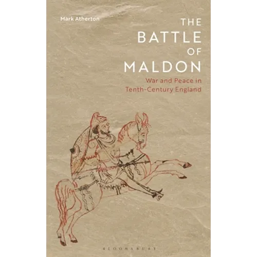 The Battle of Maldon: War and Peace in Tenth-Century England