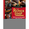 The Repair Shop: Crafts in the Barn: Skills, Stories and Heartwarming Restorations