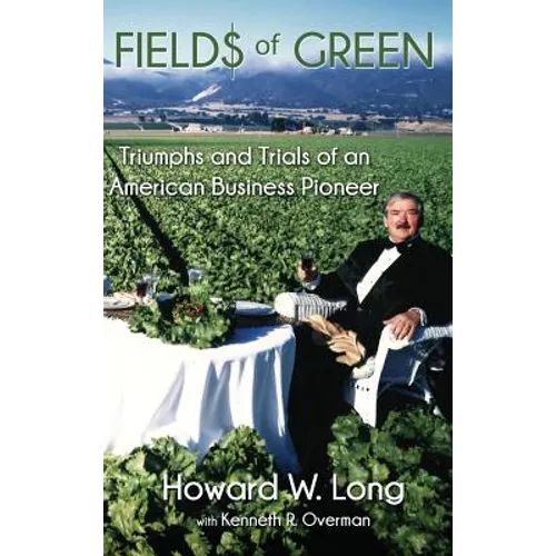 Fields of Green: Triumphs and Trials of an American Business Pioneer