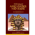 100 Great African Kings and Queens ( Revised Enriched Edition )
