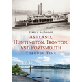 Ashland, Huntington, Ironton, and Portsmouth Through Time