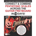 Connect & Combine Pentatonic Scales Across the Guitar Fretboard in 14 Days!: The Ultimate Guide to Mixing Major & Minor Patterns