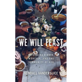 We Will Feast: Rethinking Dinner, Worship, and the Community of God