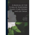A Manual of the Flora of Northern Idaho /Carl Epling and Joe Ewan.; v. 4