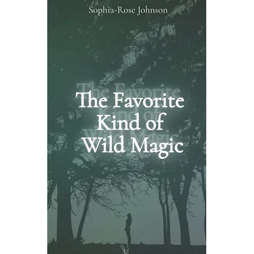 The Favorite Kind of Wild Magic