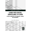 Living with Digital Surveillance in China: Citizens' Narratives on Technology, Privacy, and Governance