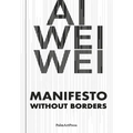 AI Weiwei - Manifesto Without Borders