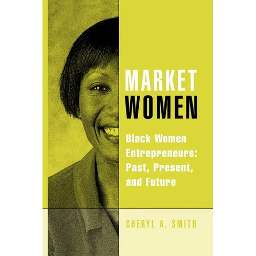 Market Women: Black Women Entrepreneurs: Past, Present, and Future
