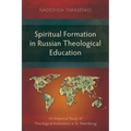 Spiritual Formation in Russian Theological Education: An Empirical Study of Theological Institutions in St. Petersburg