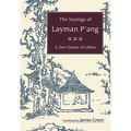 The Sayings of Layman P'ang: A Zen Classic of China