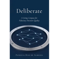 Deliberate: A Living Compass for Fiduciary Decision Quality