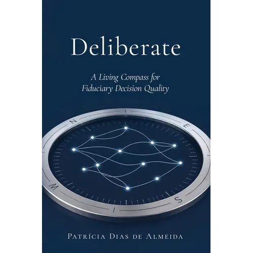 Deliberate: A Living Compass for Fiduciary Decision Quality