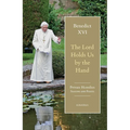 The Lord Holds Us by the Hand: Private Homilies, Seasons and Feasts