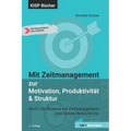 Mit Zeitmanagement zur Motivation, Produktivität & Struktur: Work Life Balance mit Zeitmanagement und Stress-Reduzierung Teil 1 Motivation