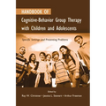 Handbook of Cognitive-Behavior Group Therapy with Children and Adolescents: Specific Settings and Presenting Problems