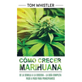 Cómo crecer marihuana: De la semilla a la cosecha - La guía completa paso a paso para principiantes (Spanish Edition)