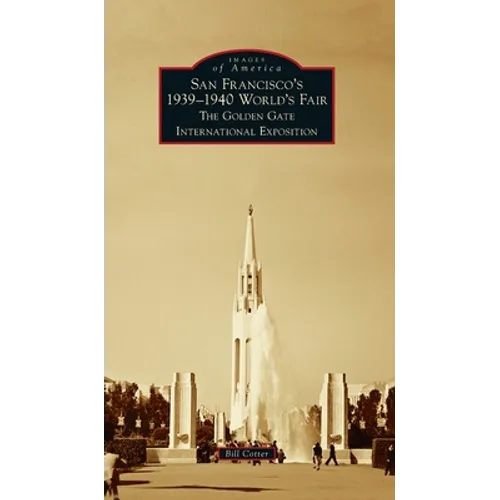 San Francisco's 1939-1940 World's Fair: The Golden Gate International Exposition
