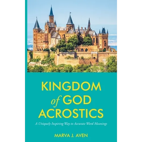 Kingdom of God Acrostics: A Uniquely Inspiring Way to Accurate Word Meanings