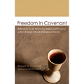 Freedom in Covenant: Reflections on the Distinctive Values and Practices of the Christian Church (Disciples of Christ)