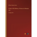 A Day in Old Athens; a Picture of Athenian Life: in large print