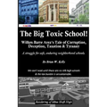 The Big Toxic School: Wilkes-Barre Area's Tale of Corruption, Deception, Taxation & Tyranny
