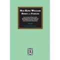 Old King William Homes and Families: An Account of Some of the Old Homesteads and Families of King William County, Virginia, from Its Earliest Settlem