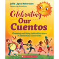 Celebrating Our Cuentos: Choosing and Using Latinx Literature in Elementary Classrooms