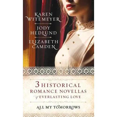All My Tomorrows: Three Historical Romance Novellas of Everlasting Love
