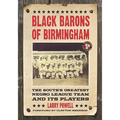 Black Barons of Birmingham: The South's Greatest Negro League Team and Its Players