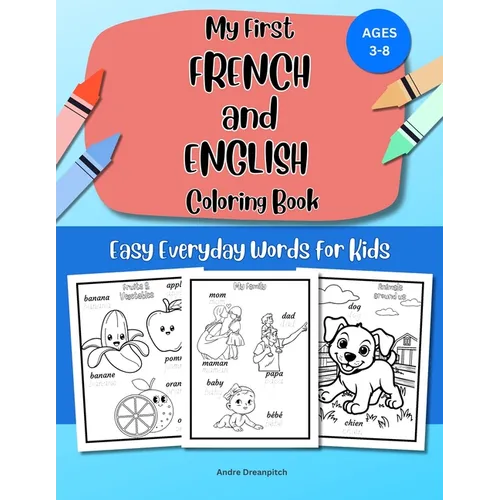 My First French and English Coloring Book: Easy Everyday Words for Kids