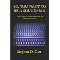 So You Want to be a Soundman: Basic Sound Reinforcement for the Interested Novice