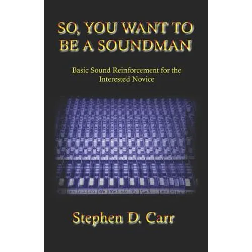 So You Want to be a Soundman: Basic Sound Reinforcement for the Interested Novice