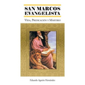 San Marcos Evangelista: Vida, Predicacion y Martirio