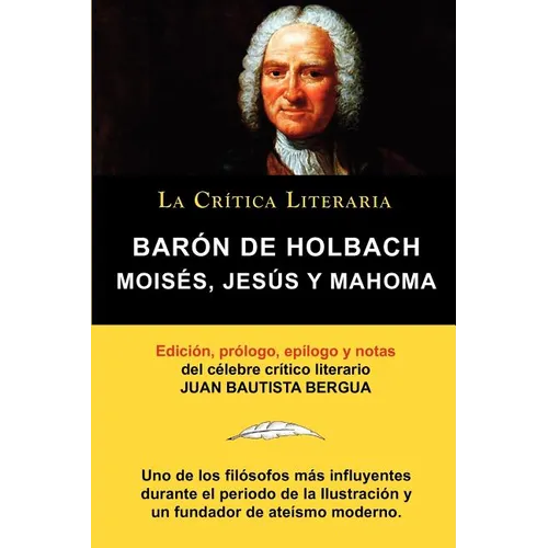 Moises, Jesus y Mahoma, Baron de Holbach, Coleccion La Critica Literaria Por El Celebre Critico Literario Juan Bautista Bergua, Ediciones Ibericas