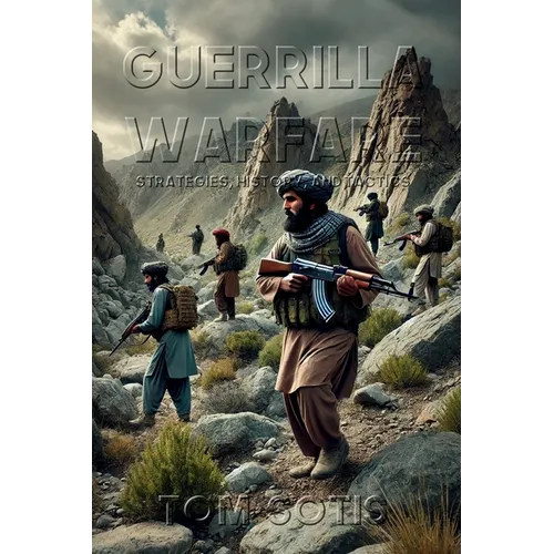 Guerrilla Warfare: Strategies, History, and Tactics