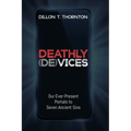 Deathly (De)Vices: Our Ever-Present Portals to Seven Ancient Sins
