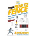 How To Fence: Your Step By Step Guide To Fencing