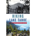 Hiking Lake Tahoe: A History and Trail Guide