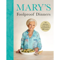 Mary's Foolproof Dinners: 120 Effortless Recipes from My Brand-New BBC Series