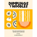 Dumplings Y Noodles: Bao, Gyoza, Biang Biang, Ramen Y Mucho Más