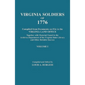 Virginia Soldiers of 1776. Compiled from Documents on File in the Virginia Land Office. in Three Volumes. Volume I