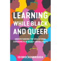 Learning While Black and Queer: Understanding the Educational Experiences of Black LGBTQ+ Youth