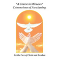 "A Course in Miracles" Dimensions of Awakening: See the Face of Christ and Awaken