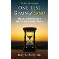 One Less Grain of Sand: Make a Difference While You Have Time