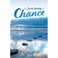 The Secret Identity of Chance: The True Story of a Father and Adopted Daughter Miraculously Brought Together after Forty Years