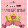 Today Madeline Will Be a Princess