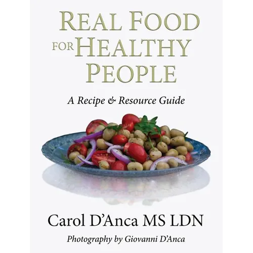 Real Food for Healthy People: A Recipe and Resource Guide for Whole Food Plant Based Cooking