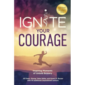 Ignite Your Courage: Inspiring Moments of Untold Bravery