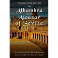 The Alhambra and the Alcázar of Seville: The History of the Famous Fortresses Constructed by the Moors in Spain